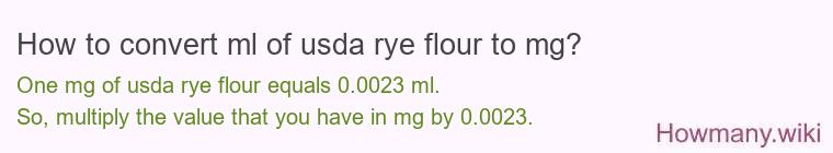 How to convert ml of usda rye flour to mg?