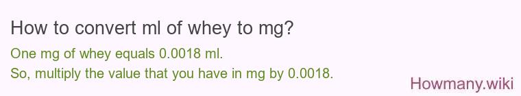 How to convert ml of whey to mg?
