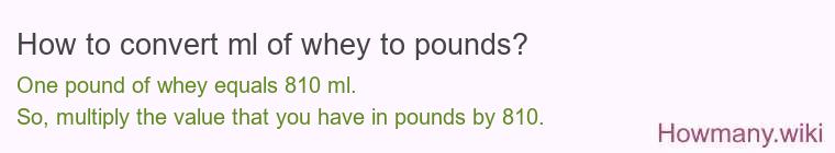 How to convert ml of whey to pounds?