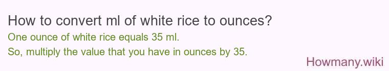 How to convert ml of white rice to ounces?