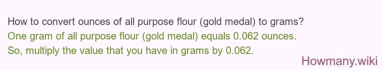 How to convert ounces of all purpose flour (gold medal) to grams?