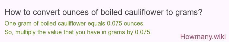 How to convert ounces of boiled cauliflower to grams?