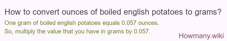 How to convert ounces of boiled english potatoes to grams?