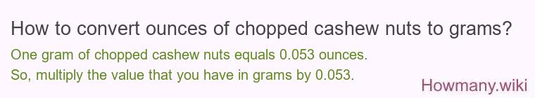 How to convert ounces of chopped cashew nuts to grams?