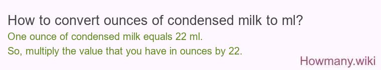 How to convert ounces of condensed milk to ml? How to convert ounces of condensed milk to ml?