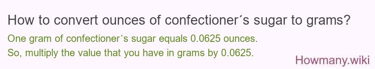 How to convert ounces of confectioner´s sugar to grams?