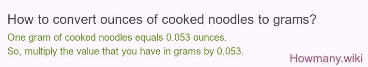 How to convert ounces of cooked noodles to grams?