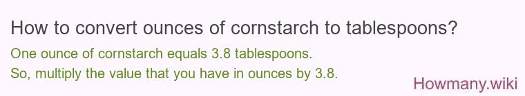 How to convert ounces of cornstarch to tablespoons?