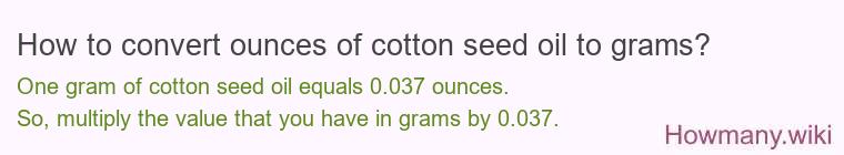 How to convert ounces of cotton seed oil to grams?