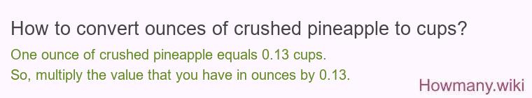 How to convert ounces of crushed pineapple to cups?