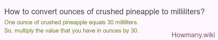 How to convert ounces of crushed pineapple to milliliters?
