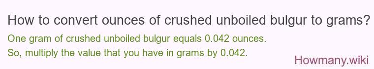 How to convert ounces of crushed unboiled bulgur to grams?