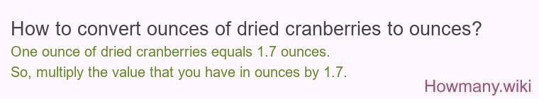 How to convert ounces of dried cranberries to ounces?