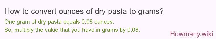 How to convert ounces of dry pasta to grams?