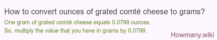 How to convert ounces of grated comtÃ© cheese to grams?