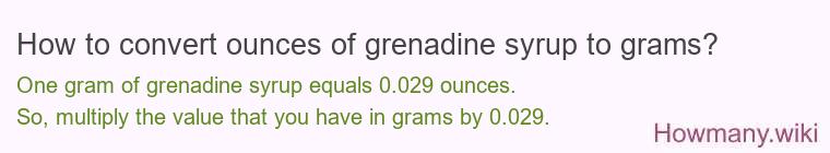 How to convert ounces of grenadine syrup to grams?