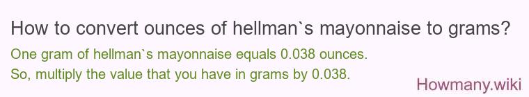 How to convert ounces of hellman`s mayonnaise to grams?