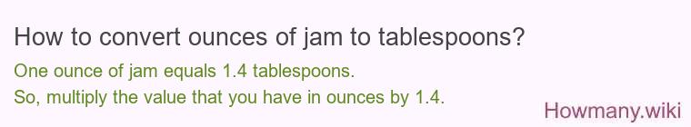 How to convert ounces of jam to tablespoons? How to convert ounces of jam to tablespoons?