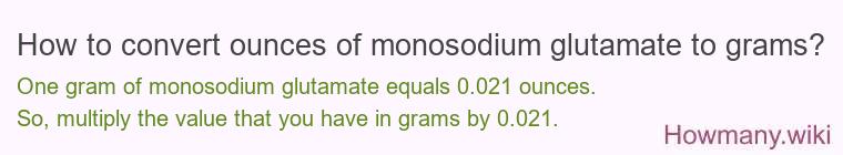 How to convert ounces of monosodium glutamate to grams?