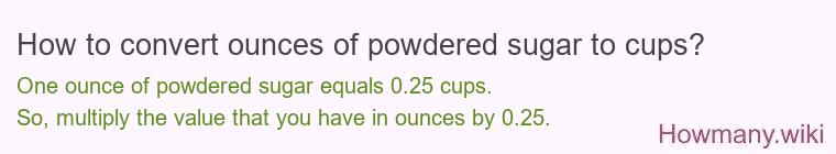 How to convert ounces of powdered sugar to cups?