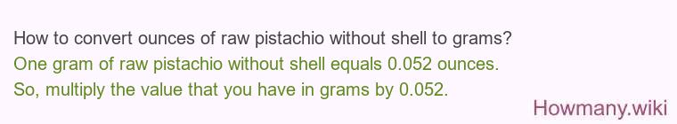 How to convert ounces of raw pistachio without shell to grams?