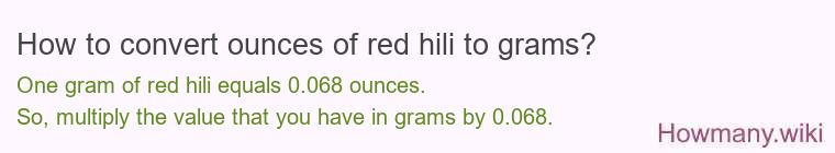 How to convert ounces of red hili to grams?