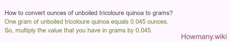 How to convert ounces of unboiled tricoloure quinoa to grams?