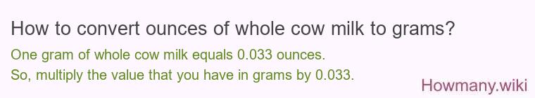 How to convert ounces of whole cow milk to grams?