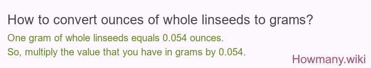 How to convert ounces of whole linseeds to grams?