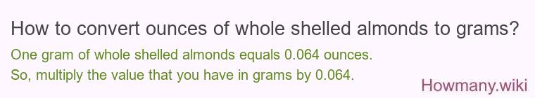 How to convert ounces of whole shelled almonds to grams?