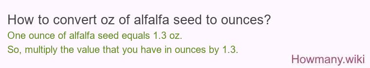 How to convert oz of alfalfa seed to ounces?