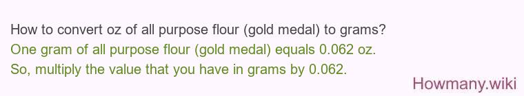 How to convert oz of all purpose flour (gold medal) to grams?