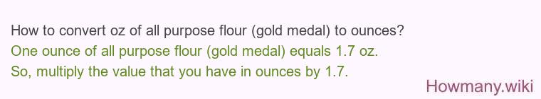 How to convert oz of all purpose flour (gold medal) to ounces?
