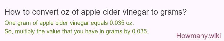 How to convert oz of apple cider vinegar to grams?