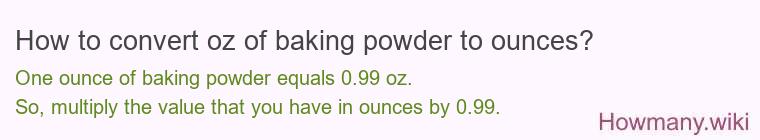 How to convert oz of baking powder to ounces?