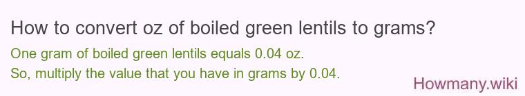 How to convert oz of boiled green lentils to grams?