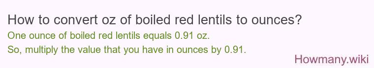 How to convert oz of boiled red lentils to ounces?