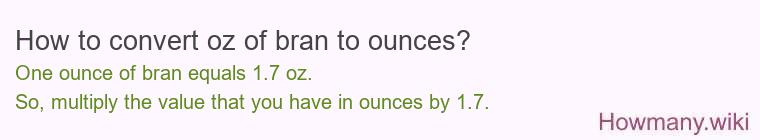 How to convert oz of bran to ounces?