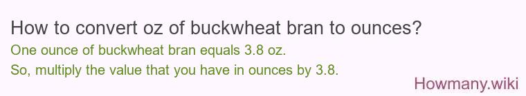 How to convert oz of buckwheat bran to ounces?