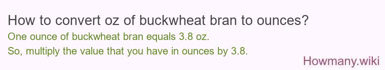 How to convert oz of buckwheat bran to ounces?