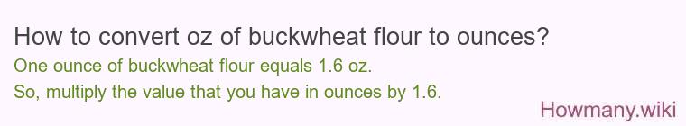 How to convert oz of buckwheat flour to ounces?