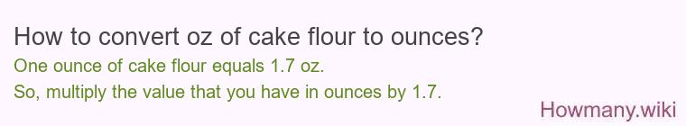 How to convert oz of cake flour to ounces?