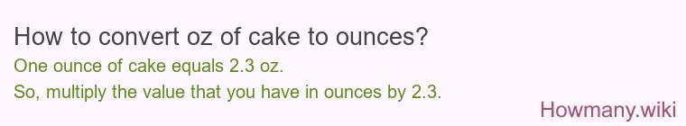 How to convert oz of cake to ounces?