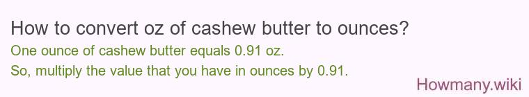 How to convert oz of cashew butter to ounces?