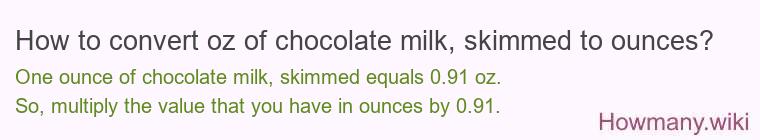 How to convert oz of chocolate milk, skimmed to ounces?