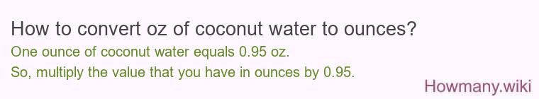 How to convert oz of coconut water to ounces?