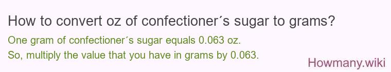 How to convert oz of confectioner´s sugar to grams?