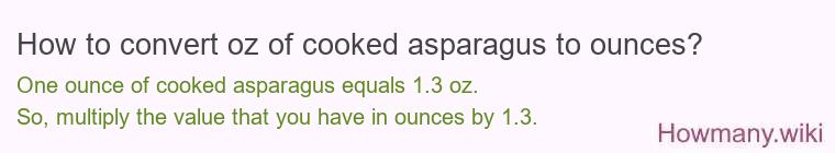 How to convert oz of cooked asparagus to ounces?