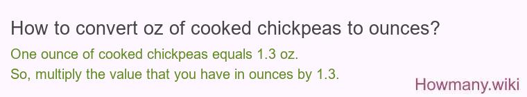 How to convert oz of cooked chickpeas to ounces?