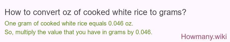 How to convert oz of cooked white rice to grams?